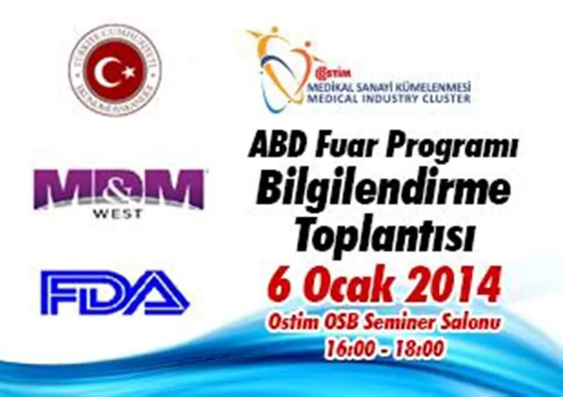 OSTİM MEDİKAL SANAYİ KÜMELENMESİ "ABD FUAR ZİYARETİ VE FDA EĞİTİMİ" ORGANİZASYONU BİLGİLENDİRME TOPLANTISI 6 OCAK 2014 TARİHİNDE OSTİM OSB SEMİNER SALONUNDA GERÇEKLEŞTİRİLDİ